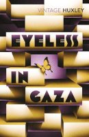 Aldous Huxley - Eyeless in Gaza - 9780099458173 - V9780099458173