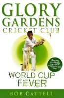 Bob Cattell - Glory Gardens 4 - World Cup Fever - 9780099461418 - V9780099461418
