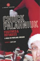 Chuck Palahniuk - Fugitives and Refugees: A Walk in Portland, Oregon - 9780099464679 - V9780099464679