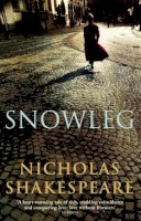 Nicholas Shakespeare - Snowleg - 9780099466093 - V9780099466093
