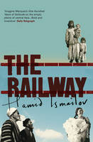 Hamid Ismailov - The Railway - 9780099466130 - V9780099466130