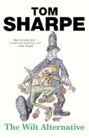 Tom Sharpe - The Wilt Alternative: (Wilt Series 2) - 9780099466499 - 9780099466499