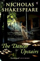 Nicholas Shakespeare - The Dancer Upstairs - 9780099466567 - V9780099466567