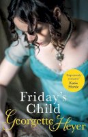 Georgette Heyer - Friday´s Child: Gossip, scandal and an unforgettable Regency romance - 9780099468042 - V9780099468042