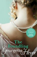 Georgette Heyer - The Foundling: Gossip, scandal and an unforgettable Regency romance - 9780099468066 - 9780099468066