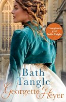 Georgette Heyer - Bath Tangle: Gossip, scandal and an unforgettable Regency romance - 9780099468097 - V9780099468097