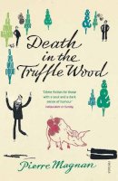 Pierre Magnan - Death In the Truffle Wood - 9780099470229 - V9780099470229