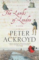 Peter Ackroyd - The Lambs of London - 9780099472094 - KSS0006040