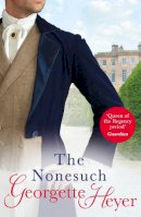Georgette Heyer - The Nonesuch: Gossip, scandal and an unforgettable Regency romance - 9780099474388 - V9780099474388