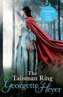 Georgette Heyer - The Talisman Ring: Gossip, scandal and an unforgettable Regency romance - 9780099474395 - V9780099474395