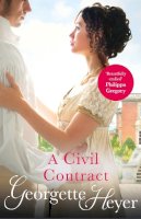 Georgette Heyer - A Civil Contract: Gossip, scandal and an unforgettable Regency romance - 9780099474449 - V9780099474449