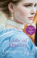 Georgette Heyer - Lady Of Quality: Gossip, scandal and an unforgettable Regency romance - 9780099474463 - V9780099474463