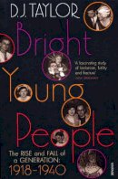 D J Taylor - Bright Young People: The Rise and Fall of a Generation 1918-1940 - 9780099474470 - V9780099474470