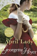 Georgette Heyer - April Lady: Gossip, scandal and an unforgettable Regency romance - 9780099476344 - V9780099476344