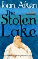 Joan Aiken - The Stolen Lake - 9780099477396 - V9780099477396