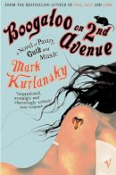 Mark Kurlansky - Boogaloo On 2nd Avenue: a Novel of Pastry, Guilt and Music - 9780099477648 - V9780099477648