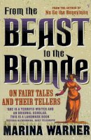 Marina Warner - From The Beast To The Blonde: On Fairy Tales and Their Tellers - 9780099479512 - KMK0022769