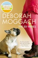 Deborah Moggach - The Ex-Wives: Bestselling author of The Best Exotic Marigold Hotel - 9780099479697 - V9780099479697