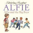 Shirley Hughes - Alfie and the Big Boys - 9780099488446 - V9780099488446