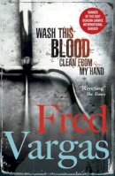 Fred Vargas - Wash This Blood Clean from My Hand - 9780099488965 - V9780099488965