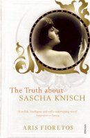 Aris Fioretos - The Truth About Sascha Knisch - 9780099488996 - V9780099488996