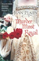 Jean Plaidy - Murder Most Royal - 9780099493228 - V9780099493228