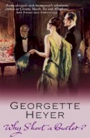Georgette Heyer - Why Shoot a Butler? - 9780099493723 - V9780099493723