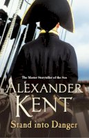 Alexander Kent - Stand into Danger - 9780099493853 - V9780099493853