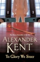Alexander Kent - To Glory We Steer - 9780099493877 - V9780099493877