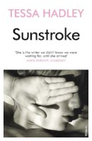 Tessa Hadley - Sunstroke and Other Stories - 9780099499251 - V9780099499251