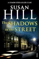 Susan Hill - The Shadows in the Street (Simon Serrailer 5) - 9780099499282 - V9780099499282