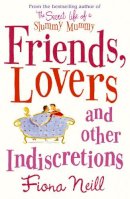 Fiona Neill - Friends, Lovers and Other Indiscretions - 9780099502890 - KIN0007947