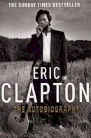 Eric Clapton - Eric Clapton: The Autobiography - 9780099505495 - V9780099505495