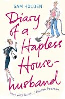 Sam Holden - Diary of a Hapless Househusband - 9780099509363 - KEX0261312