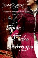 Jean Plaidy - Spain for the Sovereigns - 9780099510338 - V9780099510338