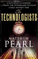 Matthew Pearl - The Technologists - 9780099512769 - 9780099512769