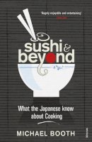 Michael Booth - Sushi and Beyond: What the Japanese Know About Cooking - 9780099516446 - V9780099516446