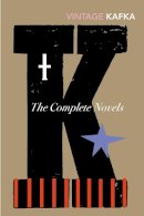 Franz Kafka - The Complete Novels: Includes The Trial, Amerika and The Castle - 9780099518440 - V9780099518440