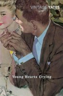 Richard Yates - Young Hearts Crying - 9780099518648 - V9780099518648