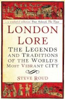 Steve Roud - London Lore: The legends and traditions of the world´s most vibrant city - 9780099519867 - V9780099519867