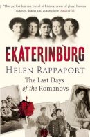 Helen Rappaport - Ekaterinburg: The Last Days of the Romanovs - 9780099520092 - V9780099520092