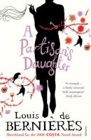 Louis de Bernieres - A Partisan's Daughter - 9780099520283 - V9780099520283