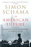 Simon Schama - The American Future: A History From The Founding Fathers To Barack Obama - 9780099520399 - V9780099520399