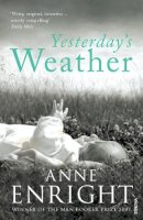 Anne Enright - Yesterday's Weather: Includes Taking Pictures and Other Stories - 9780099520993 - V9780099520993