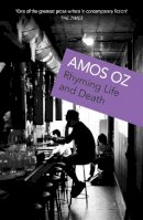 Amos Oz - Rhyming Life and Death - 9780099521020 - V9780099521020