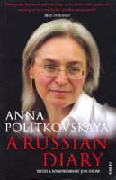 Anna Politkovskaya - A Russian Diary: With a Foreword by Jon Snow - 9780099523451 - V9780099523451