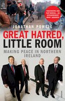 Jonathan Powell - Great Hatred, Little Room: Making Peace in Northern Ireland - 9780099523734 - V9780099523734