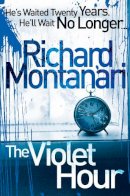 Richard Montanari - The Violet Hour - 9780099524823 - KTM0005654