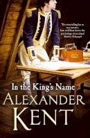 Alexander Kent - In the King´s Name - 9780099528265 - V9780099528265
