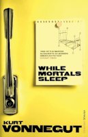 Kurt Vonnegut - While Mortals Sleep - 9780099529064 - V9780099529064